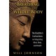 Breathing Through the Whole Body: The Buddha's Instructions on Integrating Mind, Body, and Breath (Paperback) by Will Johnson